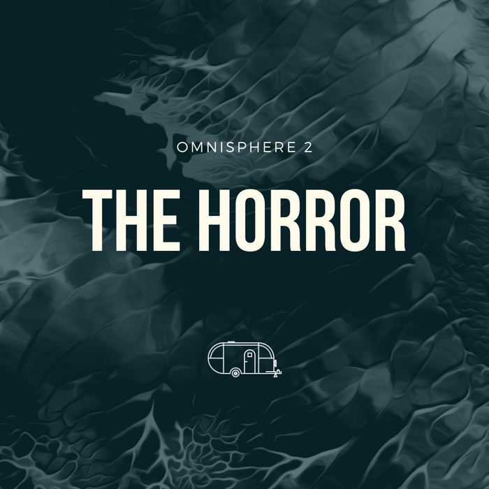 The Horror (for Omnisphere)